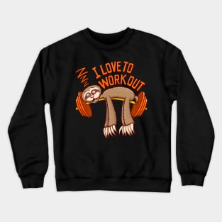 Sloths love to work out, sleeping! Crewneck Sweatshirt